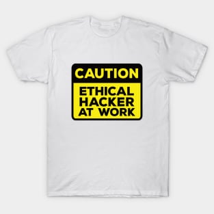 Funny Yellow Road Sign - Caution Ethical Hacker at Work T-Shirt